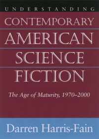 Understanding Contemporary American Science Fiction