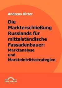 Die Markterschließung Russlands für mittelständische Fassadenbauer: Marktanalyse und Markteintrittsstrategien