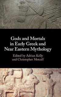 Gods and Mortals in Early Greek and Near Eastern Mythology