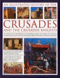 An Illustrated History of the Crusades and the Crusader Knights