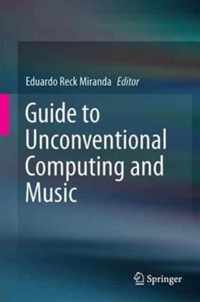 Guide to Unconventional Computing for Music