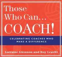 Those Who Can . . . Coach!