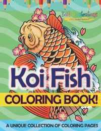 Koi Fish Coloring Book! a Unique Collection of Coloring Pages for Adults and Kids