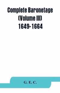 Complete baronetage (Volume III) 1649-1664