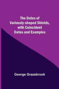 The Dates Of Variously-Shaped Shields, With Coincident Dates And Examples