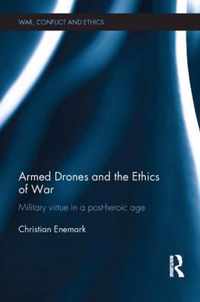 Armed Drones and the Ethics of War: Military Virtue in a Post-Heroic Age