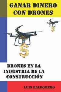 Ganar dinero con drones, drones en la industria de la construccion