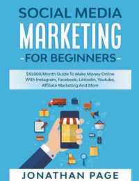 Social Media Marketing for Beginners 2022 The #1 Guide To Conquer The Social Media World, Make Money Online and Learn The Latest Tips On Facebook, Youtube, Instagram, Twitter & SEO