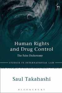Human Rights and Drug Control: The False Dichotomy