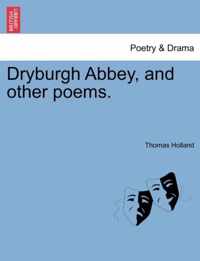 Dryburgh Abbey, and Other Poems.