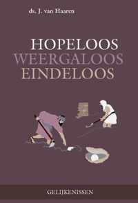 Hopeloos - weergaloos - eindeloos