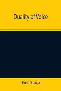 Duality of Voice