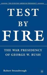 Test by Fire: The War Presidency of George W. Bush
