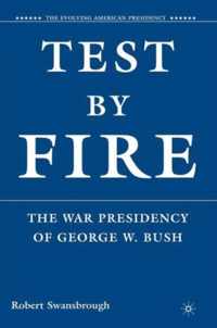 Test by Fire: The War Presidency of George W. Bush