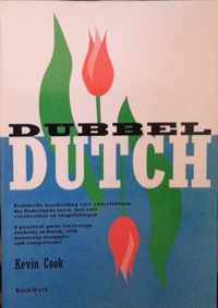 Dubbel Dutch - Praktische handleiding voor anderstaligen die Nederlands leren, met vele voorbeelden en vergelijkingen