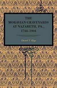 The Moravian Graveyards at Nazareth, Pa., 1744-1904