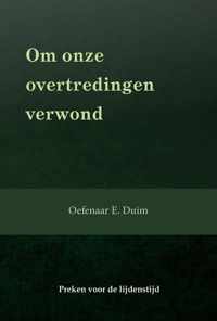 Om onze overtredingen verwond