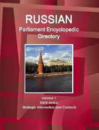 Russian Parliament Encyclopedic Directory Volume 1 State Duma - Strategic Information and Contacts