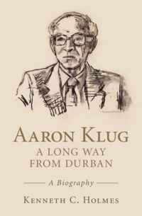 Aaron Klug A Long Way From Durban