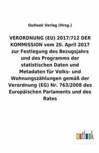 VERORDNUNG (EU) 2017/712 DER KOMMISSION vom 20. April 2017 zur Festlegung des Bezugsjahrs und des Programms der statistischen Daten und Metadaten für