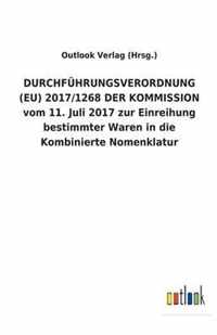 DURCHFUEHRUNGSVERORDNUNG (EU) 2017/1268 DER KOMMISSION vom 11. Juli 2017 zur Einreihung bestimmter Waren in die Kombinierte Nomenklatur