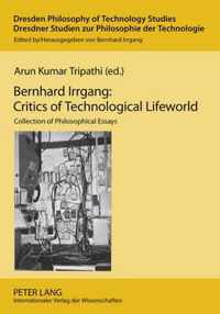Bernhard Irrgang: Critics of Technological Lifeworld