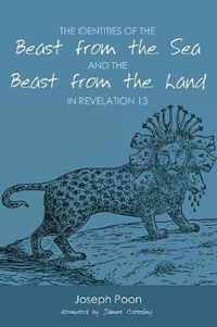 The Identities of the Beast from the Sea and the Beast from the Land in Revelation 13