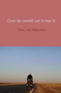 Over de wereld van A naar B - Theo van Kalleveen - Paperback (9789462544062)