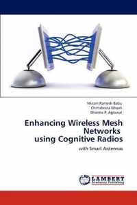 Enhancing Wireless Mesh Networks using Cognitive Radios