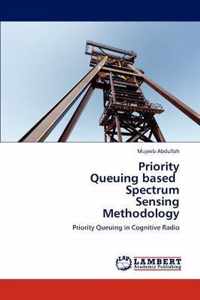 Priority Queuing based Spectrum Sensing Methodology