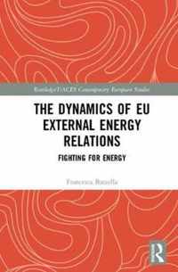 The Dynamics of EU External Energy Relations