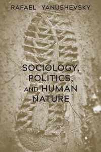 Sociology, Politics, and Human Nature