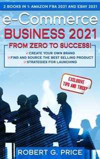 e-Commerce Business 2021: 2 BOOKS IN 1