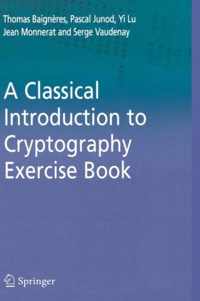 A Classical Introduction to Cryptography Exercise Book