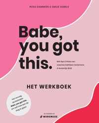 Babe, you got this. Het werkboek