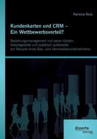 Kundenkarten und CRM - Ein Wettbewerbsvorteil? Beziehungsmanagement und seine Hürden, theoriegeleitet und praktisch aufbereitet am Beispiel eines Bau- und Heimwerkerunternehmens