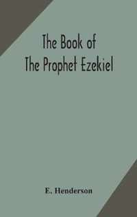 The book of the prophet Ezekiel: translated from the original Hebrew