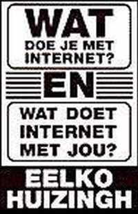 Wat Doe Je Met Internet? En Wat Doet Internet Met Jou?