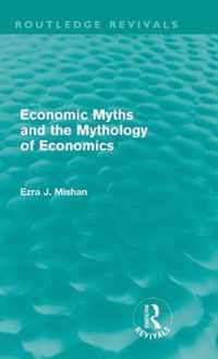 Economic Myths and the Mythology of Economics