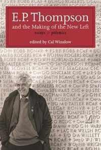 E. P. Thompson and the Making of the New Left