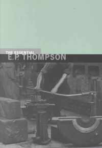 The Essential E. P. Thompson