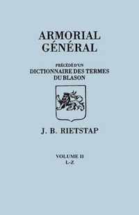 Armorial General, Precede Du'un Dictionnaire Des Terms Du Blason. in French. in Three Volumes. Volume II, L-Z