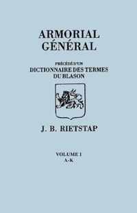 Armorial General, Precede D'Un Dictionnaire Des Terms de Blason. in French. in Three Volumes. Volume I, A-K