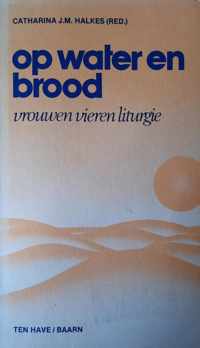 Op water en brood. Vrouwen vieren liturgie