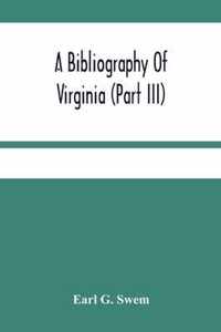 A Bibliography Of Virginia (Part Iii) The Act And The Journals Of The General Assembly Of The Colony 1619-1776