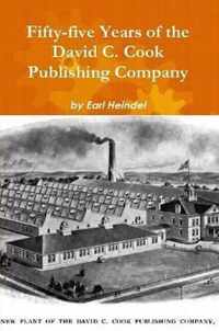 Fifty-five Years of the David C. Cook Publishing Company