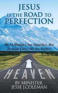 Jesus Is The Road To Perfection