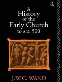 A History of the Early Church to AD 500