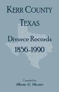 Divorce Records Kerr County, Texas, 1856-1990