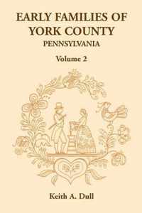 Early Families of York County, Pennsylvania, Volume 2